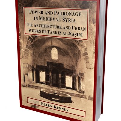 Power and Patronage in Medieval Syria by Ellen Kenney